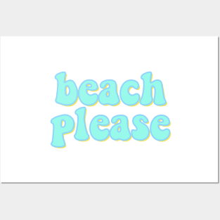 beach please Posters and Art